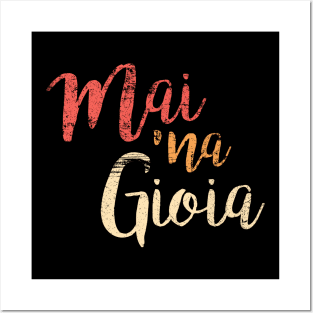 Mai 'na Gioia Funny Italian Saying Posters and Art